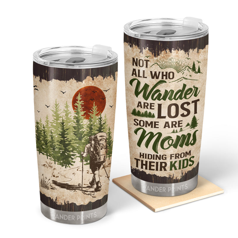 Wander Prints Mother Gifts, Gifts For Mother-in-law, Step Mom, Grandma, Mother's Day, Birthday Gifts - Not All Who Wander Are Lost Some - Gift For Mom - Custom Tumbler, Travel Cup, Insulated 20oz Cup