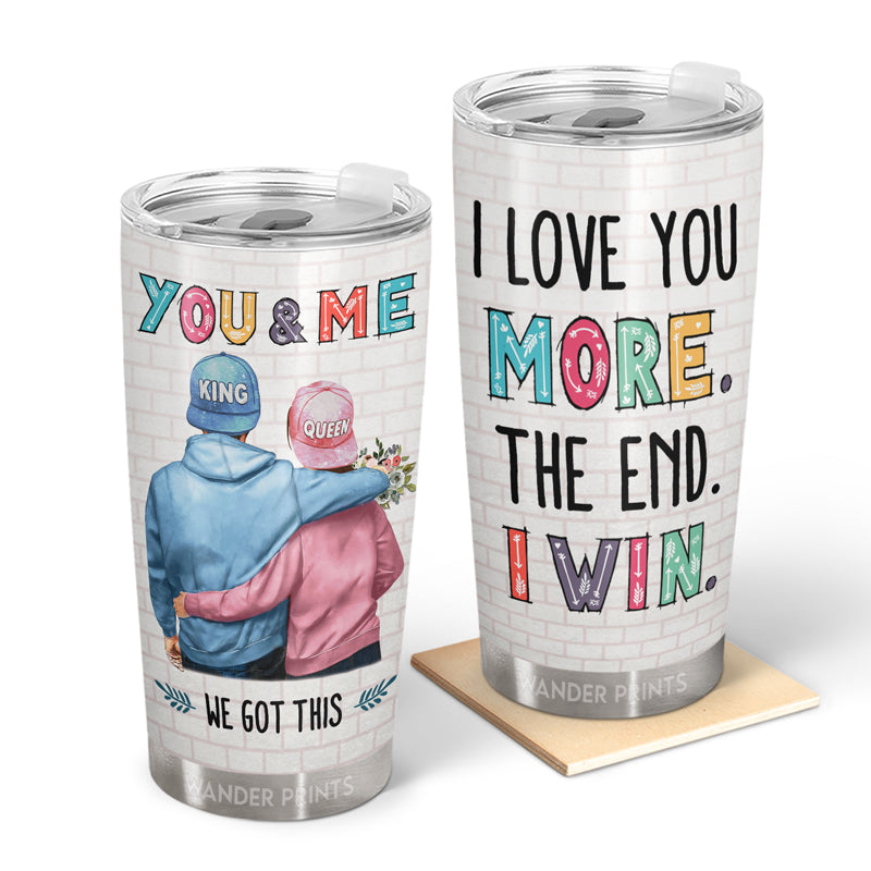Wander Prints Couple Gifts, Birthday Gifts, Anniversary Gift, Grandparents Day Gifts - I Love You More The End I Win Husband Wife, Couple Gift, Custom Tumbler, Travel Cup, Insulated 20oz Tumbler
