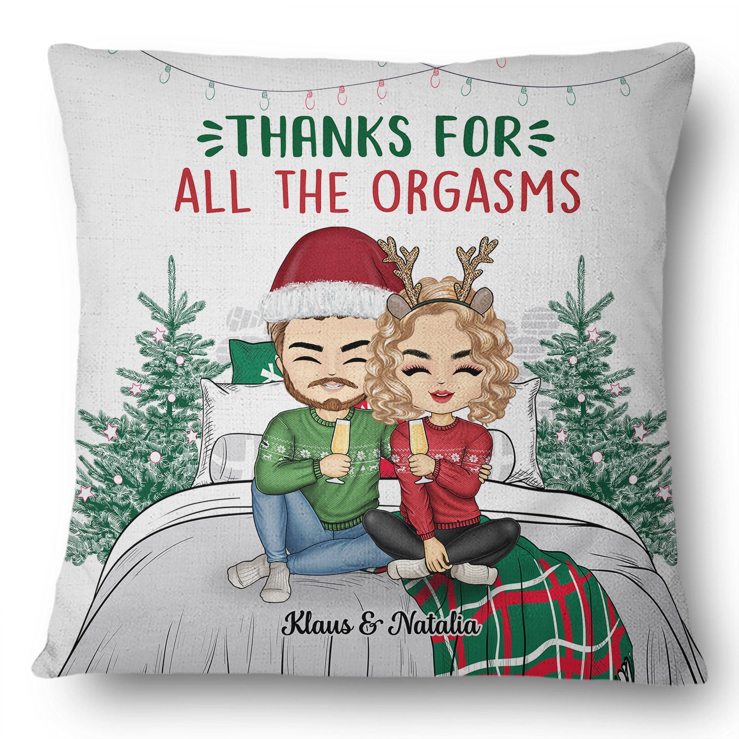 Thanks For All The Orgasms You're The Only One I Want - Christmas Gift For Couple - Personalized Custom Pillow