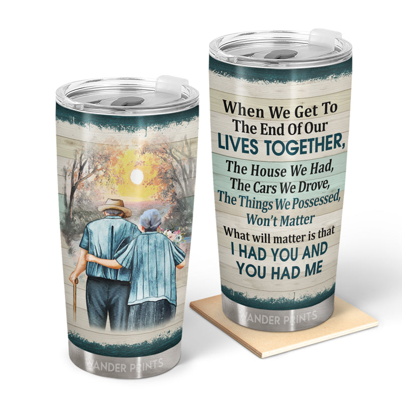 Wander Prints Couple Gifts, Birthday Gifts, Anniversary Gift, Grandparents Day Gifts - When We Get To The End Of Our Lives Together, Old Couple Gift, Custom Tumbler, Travel Cup, Insulated 20oz Tumbler