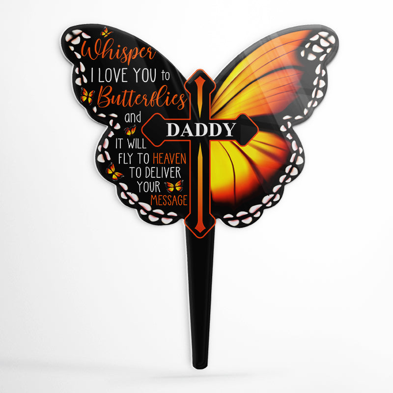Whisper I Love You To Butterflies - Memorial Gift - Personalized Custom Butterfly Acrylic Plaque Stake