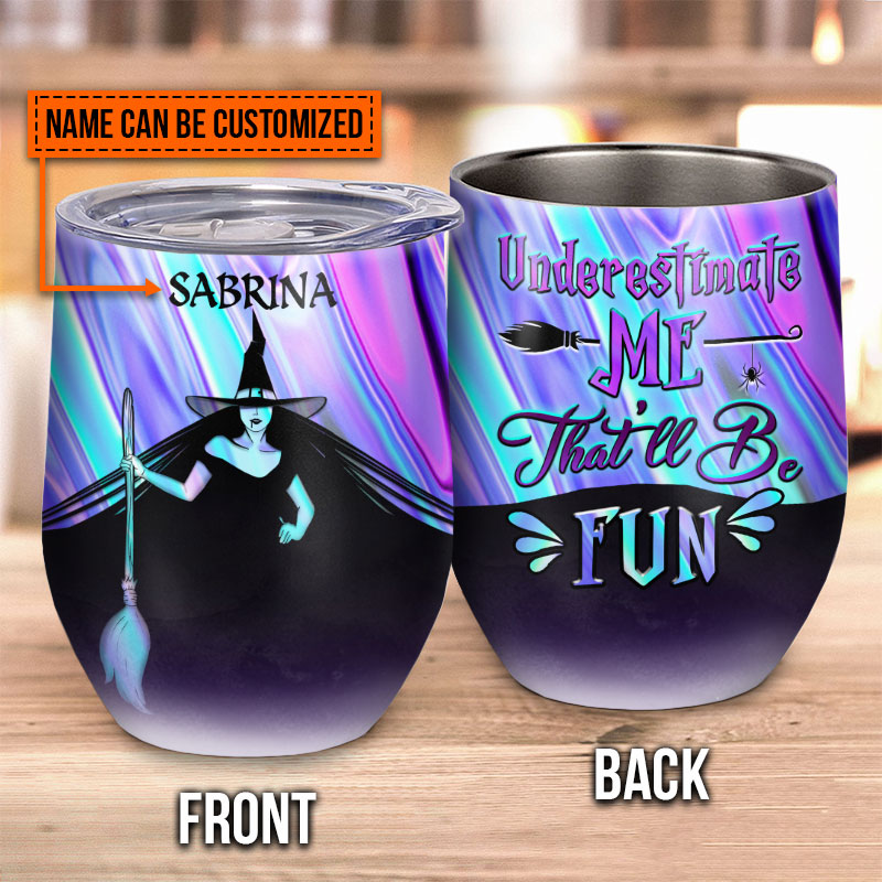 Witch That'll Be Fun Custom Wine Tumbler, Personalized Witch Wine Tumbler, Gift For Witch