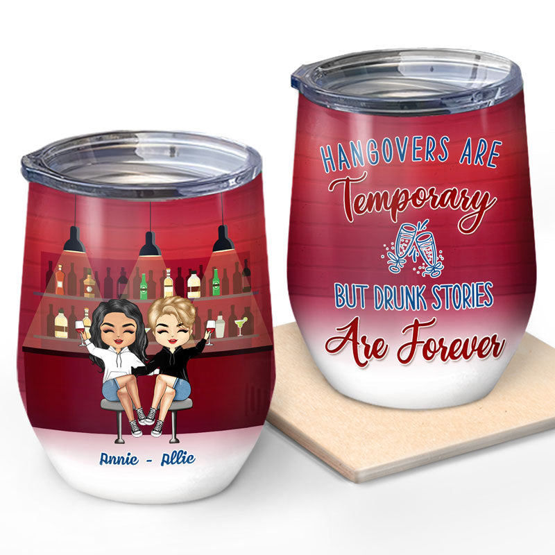Drunk Bestie Sister Hangovers Are Temporary - Personalized Custom Wine Tumbler