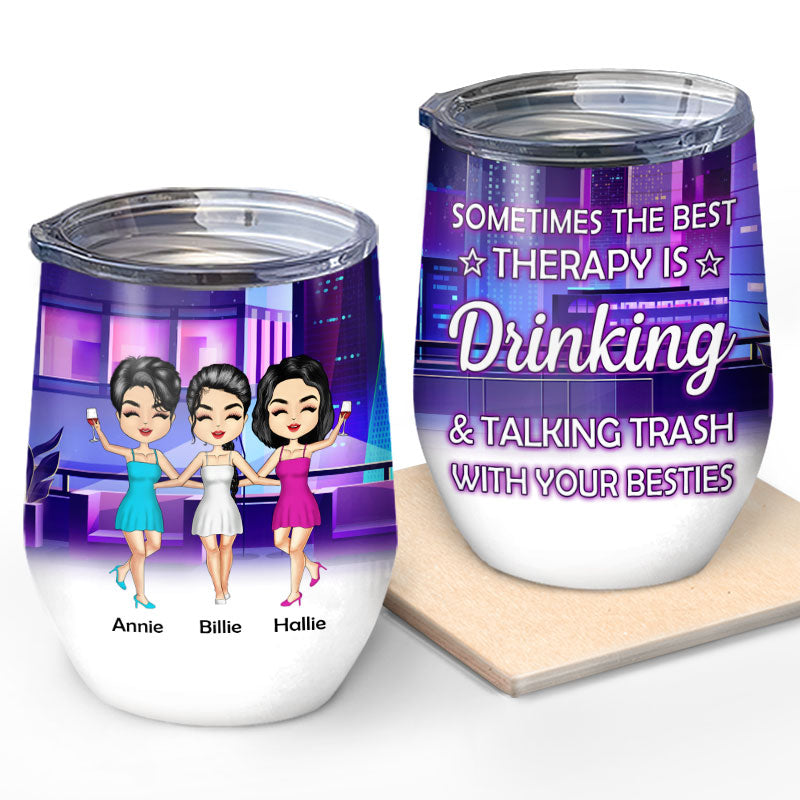The Best Therapy Drinking - Gift For Besties, Best Friends, BFFs - Personalized Custom Wine Tumbler