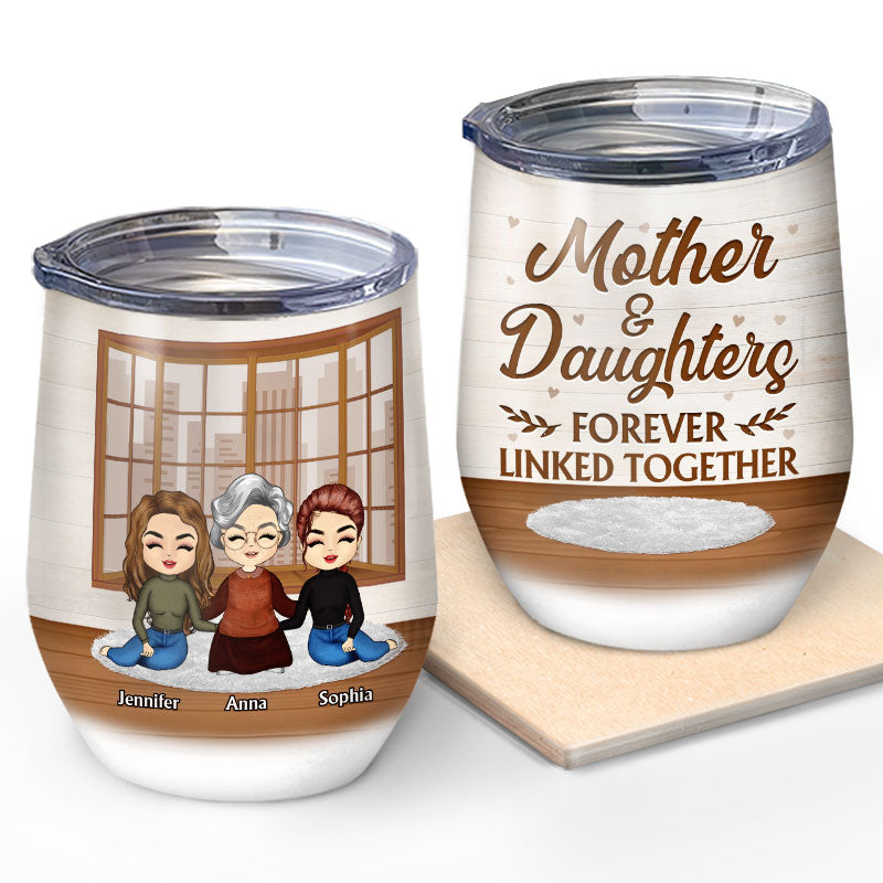 Mother & Daughters Forever Linked Together - Personalized Custom Wine Tumbler
