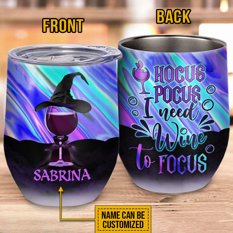 Witch I Need Wine To Focus Custom Wine Tumbler, Personalized Witch Wine Tumbler, Gift For Witch