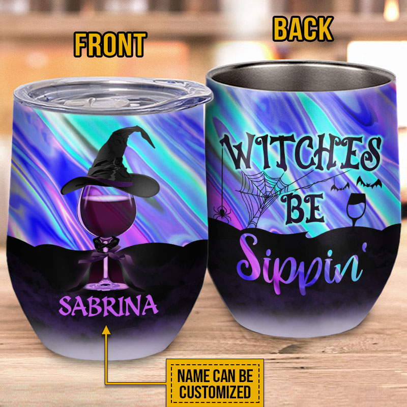 Witch Witches Be Sippin' Custom Wine Tumbler, Personalized Witch Wine Tumbler, Gift For Witch