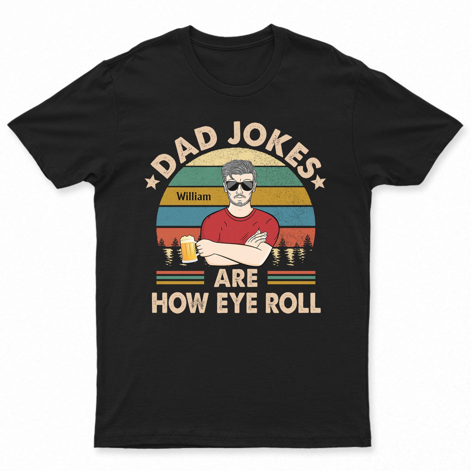 Dad Jokes Are How Eye Roll - Father Gift - Personalized Custom T Shirt