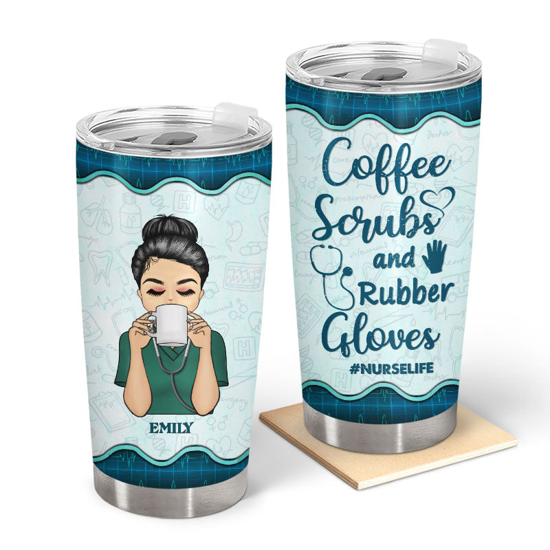 Coffee Scrubs And Rubber Gloves - Gift For Nurse - Personalized Custom Tumbler