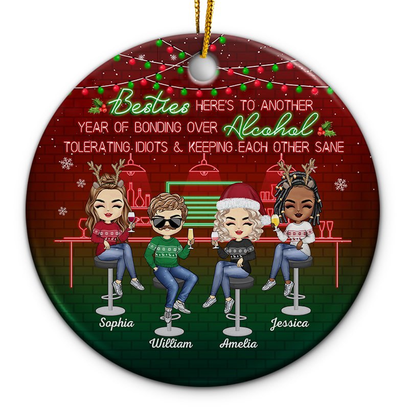 Here's To Another Year Of Bonding Over Alcohol Christmas Best Friends - Bestie BFF Gift - Personalized Custom Circle Ceramic Ornament